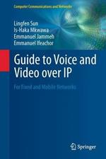 Guide to Voice and Video over IP: For Fixed and Mobile Networks