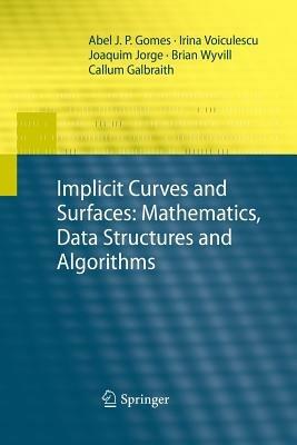 Implicit Curves and Surfaces: Mathematics, Data Structures and Algorithms - Abel Gomes,Irina Voiculescu,Joaquim Jorge - cover