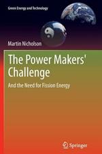The Power Makers' Challenge: And the Need for Fission Energy
