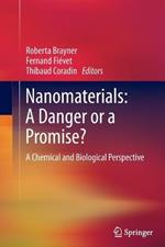 Nanomaterials: A Danger or a Promise?: A Chemical and Biological Perspective