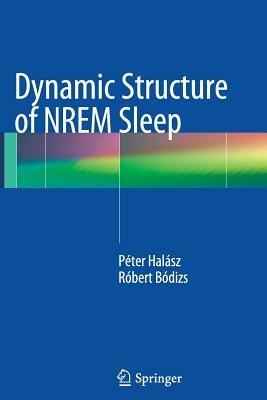 Dynamic Structure of NREM Sleep - Peter Halasz,Robert Bodizs - cover