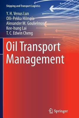 Oil Transport Management - Y.H. Venus Lun,Olli-Pekka Hilmola,Alexander M. Goulielmos - cover