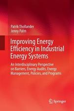 Improving Energy Efficiency in Industrial Energy Systems: An Interdisciplinary Perspective on Barriers, Energy Audits, Energy Management, Policies, and Programs