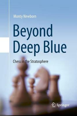 Beyond Deep Blue: Chess in the Stratosphere - Monty Newborn - cover