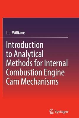 Introduction to Analytical Methods for Internal Combustion Engine Cam Mechanisms - J J Williams - cover