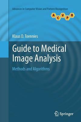 Guide to Medical Image Analysis: Methods and Algorithms - Klaus D. Toennies - cover