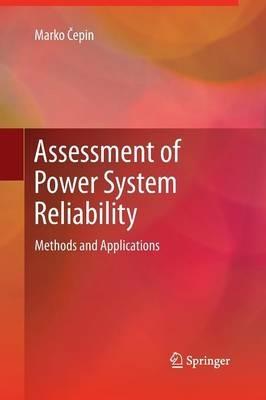 Assessment of Power System Reliability: Methods and Applications - Marko Cepin - cover