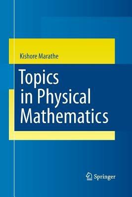 Topics in Physical Mathematics - Kishore Marathe - cover