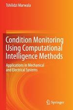 Condition Monitoring Using Computational Intelligence Methods: Applications in Mechanical and Electrical Systems