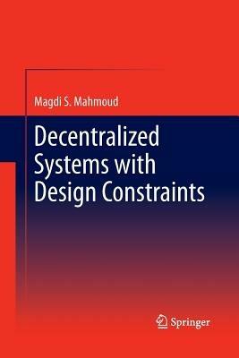 Decentralized Systems with Design Constraints - Magdi S. Mahmoud - cover