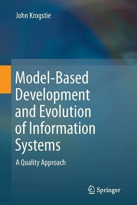 Model-Based Development and Evolution of Information Systems: A Quality Approach - John Krogstie - cover