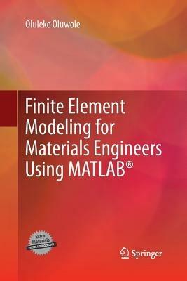 Finite Element Modeling for Materials Engineers Using MATLAB® - Oluleke Oluwole - cover