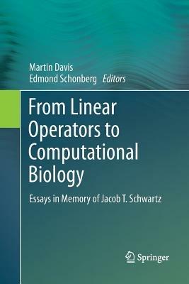 From Linear Operators to Computational Biology: Essays in Memory of Jacob T. Schwartz - cover