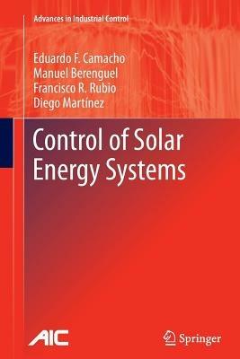 Control of Solar Energy Systems - Eduardo F. Camacho,Manuel Berenguel,Francisco R. Rubio - cover