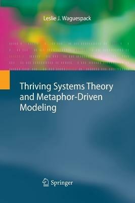 Thriving Systems Theory and Metaphor-Driven Modeling - Leslie J. Waguespack - cover