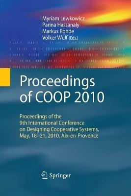 Proceedings of COOP 2010: Proceedings of the 9th International Conference on Designing Cooperative Systems, May, 18-21, 2010, Aix-en-Provence - cover