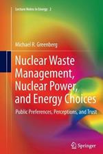 Nuclear Waste Management, Nuclear Power, and Energy Choices: Public Preferences, Perceptions, and Trust