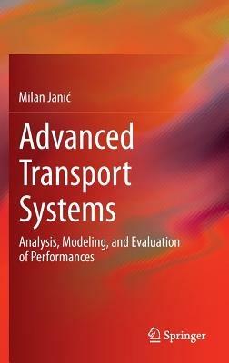 Advanced Transport Systems: Analysis, Modeling, and Evaluation of Performances - Milan Janic - cover
