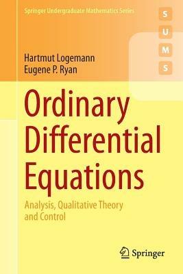 Ordinary Differential Equations: Analysis, Qualitative Theory and Control - Hartmut Logemann,Eugene P. Ryan - cover