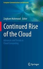 Continued Rise of the Cloud: Advances and Trends in Cloud Computing