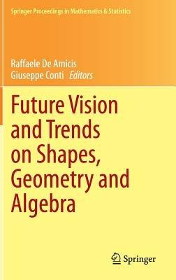 Future Vision and Trends on Shapes, Geometry and Algebra - cover