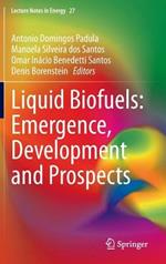 Liquid Biofuels: Emergence, Development and Prospects