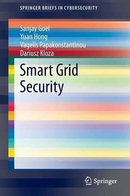Smart Grid Security - Sanjay Goel,Yuan Hong,Vagelis Papakonstantinou - cover