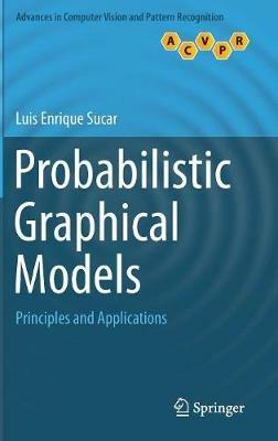 Probabilistic Graphical Models: Principles and Applications - Luis Enrique Sucar - cover