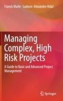 Managing Complex, High Risk Projects: A Guide to Basic and Advanced Project Management - Franck Marle,Ludovic-Alexandre Vidal - cover