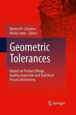 Geometric Tolerances: Impact on Product Design, Quality Inspection and Statistical Process Monitoring - cover