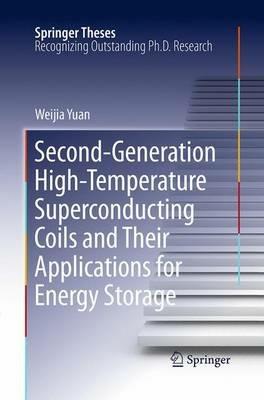 Second-Generation High-Temperature Superconducting Coils and Their Applications for Energy Storage - Weijia Yuan - cover