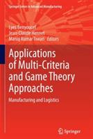 Applications of Multi-Criteria and Game Theory Approaches: Manufacturing and Logistics - cover