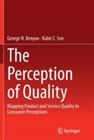 The Perception of Quality: Mapping Product and Service Quality to Consumer Perceptions - George N. Kenyon,Kabir C. Sen - cover