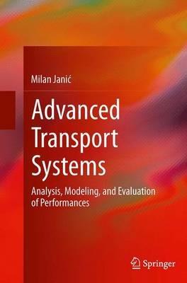 Advanced Transport Systems: Analysis, Modeling, and Evaluation of Performances - Milan Janic - cover