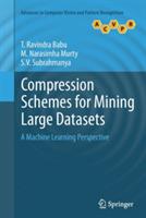 Compression Schemes for Mining Large Datasets: A Machine Learning Perspective - T. Ravindra Babu,M. Narasimha Murty,S.V. Subrahmanya - cover