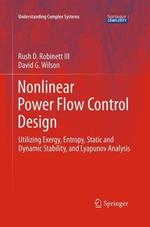Nonlinear Power Flow Control Design: Utilizing Exergy, Entropy, Static and Dynamic Stability, and Lyapunov Analysis