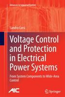 Voltage Control and Protection in Electrical Power Systems: From System Components to Wide-Area Control