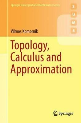 Topology, Calculus and Approximation - Vilmos Komornik - cover