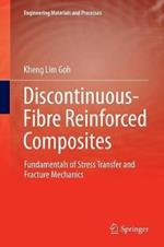 Discontinuous-Fibre Reinforced Composites: Fundamentals of Stress Transfer and Fracture Mechanics