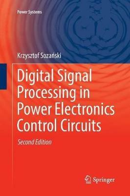Digital Signal Processing in Power Electronics Control Circuits - Krzysztof Sozanski - cover