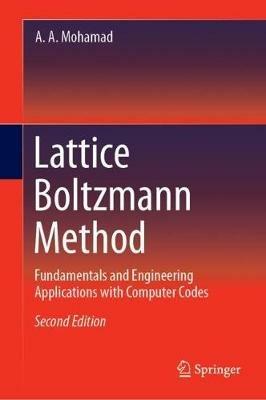 Lattice Boltzmann Method: Fundamentals and Engineering Applications with Computer Codes - A. A. Mohamad - cover