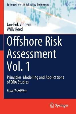 Offshore Risk Assessment Vol. 1: Principles, Modelling and Applications of QRA Studies - Jan-Erik Vinnem,Willy Røed - cover