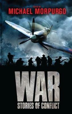 War: Stories of Conflict, Edited by - Michael Morpurgo - cover