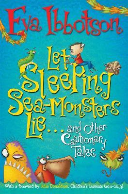 Let Sleeping Sea-Monsters Lie: and Other Cautionary Tales - Eva Ibbotson - cover
