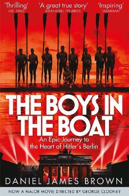 The Boys In The Boat: An Epic Journey to the Heart of Hitler's Berlin - Daniel James Brown - cover