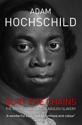 Bury the Chains: The British Struggle to Abolish Slavery - Adam Hochschild - cover