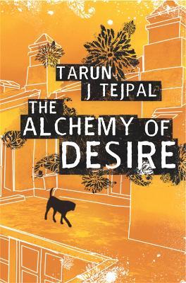 The Alchemy of Desire - Tarun Tejpal - cover