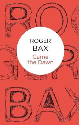 Came The Dawn - Roger Bax - cover