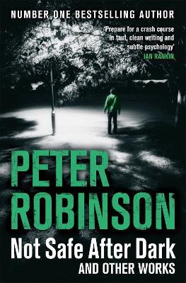 Not Safe After Dark: And Other Works - Peter Robinson - cover