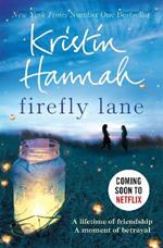 Firefly Lane: From the multimillion copy bestselling author of The Women, The Nightingale and The Four Winds